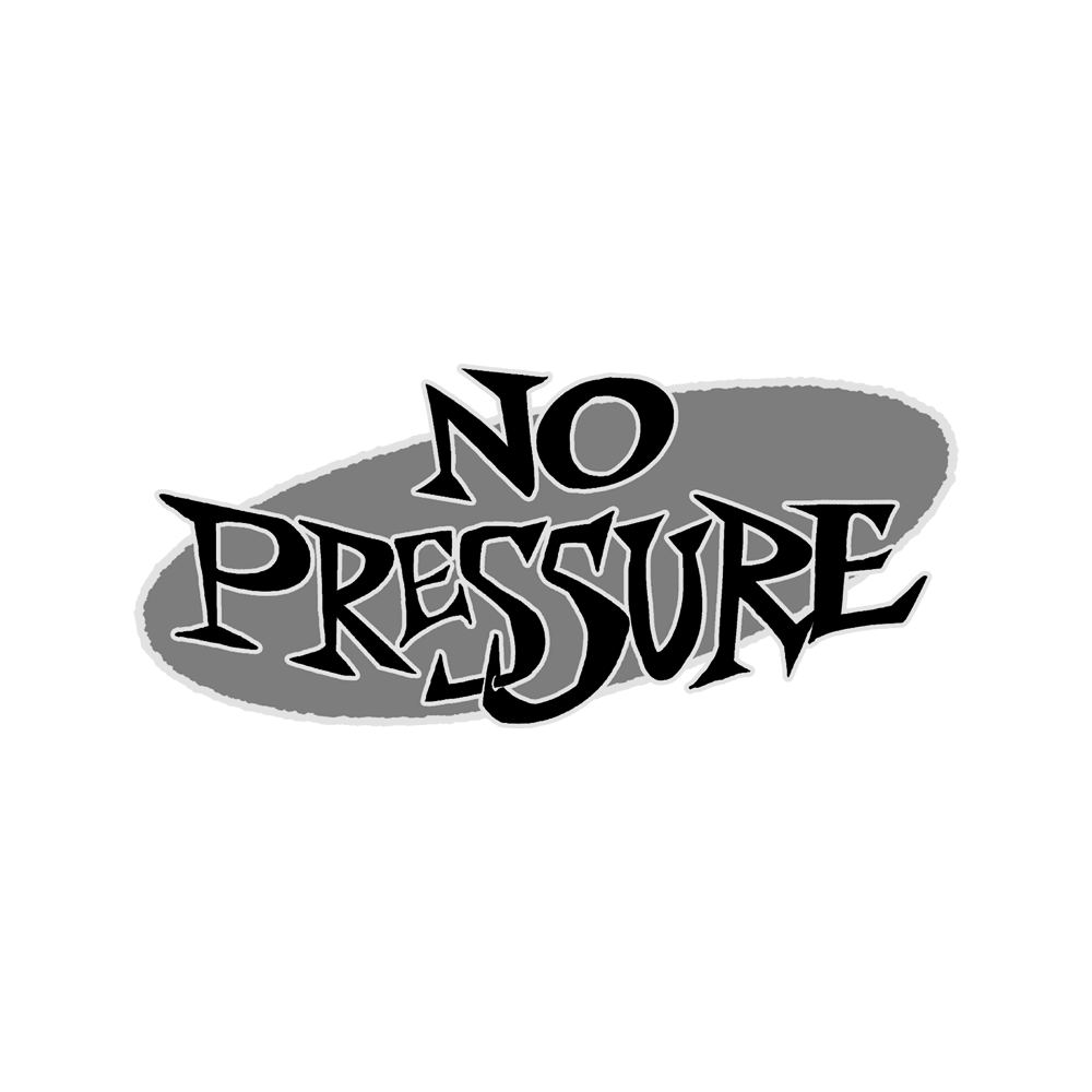 NO PRESSURE